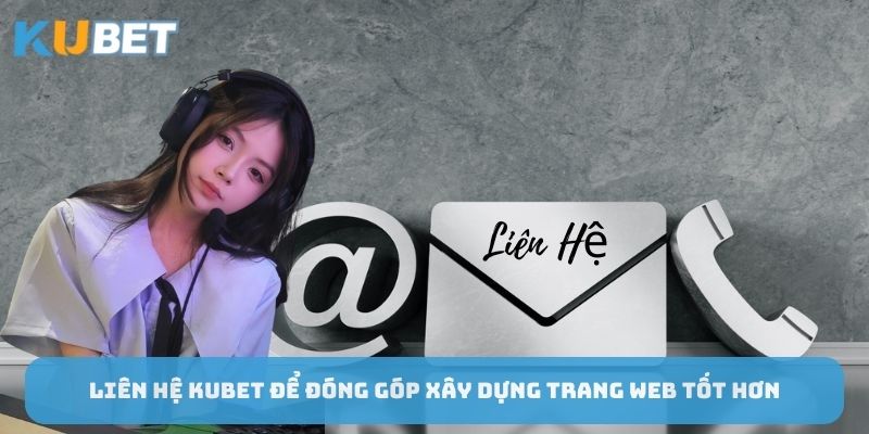 lien-he-kubet-de-dong-gop-xay-dung-trang-web-tot-hon